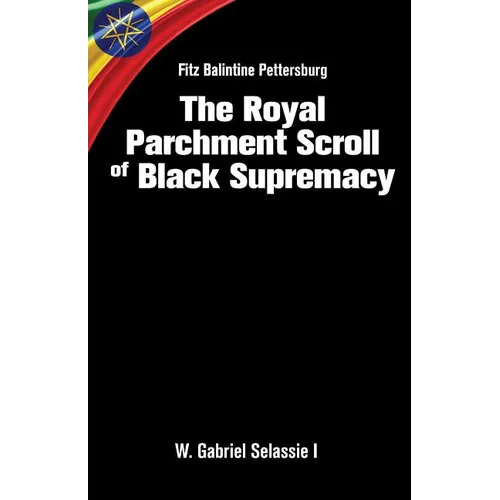 Fitz Balintine Pettersburg The Royal Parchment Scroll of Black Supremacy