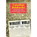 Canadian Bolsheviks: The Early Years of the Communist Party of Canada