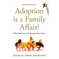 Adoption Is a Family Affair!: What Relatives and Friends Must Know, Revised Edition