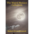 The Weird Menace Collection - Black Talons, Moon of Zambebwei, Skull-Face & Black Wind Blowing