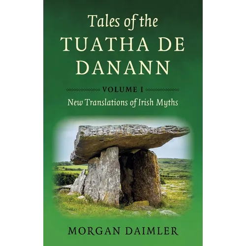 Tales of the Tuatha de Danann, Volume 1: New Translations of Irish Myths