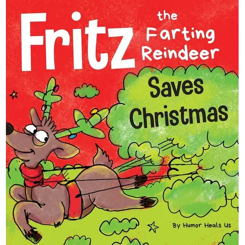 Fritz the Farting Reindeer Saves Christmas: A Story About a Reindeer's Superpower