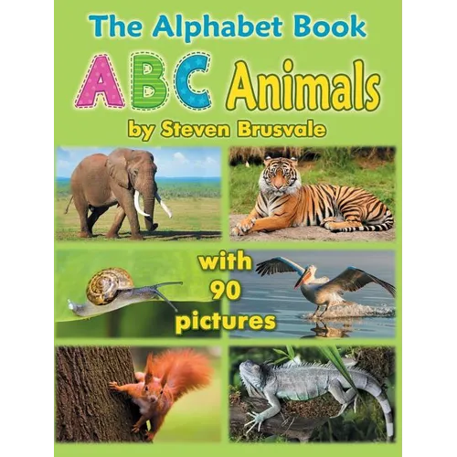 The Alphabet Book ABC Animals: Colorfull and Cognitive Alphabet Book with 90 pictures for 2-5 Year Old Kids