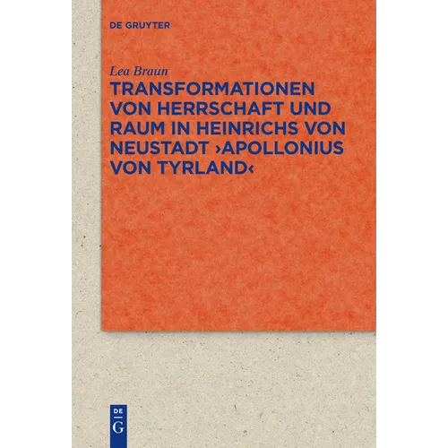 Transformationen Von Herrschaft Und Raum in Heinrichs Von Neustadt >Apollonius Von Tyrland