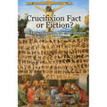 Crucifixion: Fact or Fiction?: An Investigation of Crucifixion