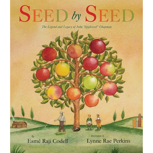 Seed by Seed: The Legend and Legacy of John Appleseed Chapman