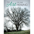 The Art of Our Healing: Faith-Based Journey of Loss, Hope, and Healing