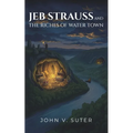 Jeb Strauss and The Riches of Water Town