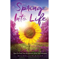 Spring Into Life: How To find True Acceptance After Your Mistakes