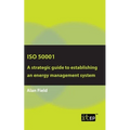 ISO 50001: A strategic guide to establishing an energy management system