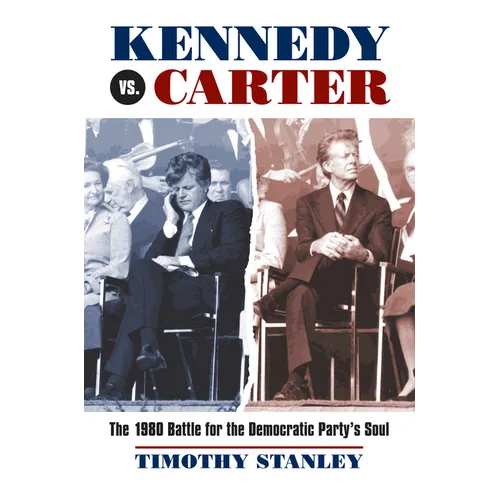Kennedy vs. Carter: The 1980 Battle for the Democratic Party's Soul