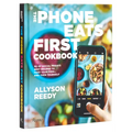 The Phone Eats First Cookbook: 50 of Social Media's Best Recipes to Feed Your Feed . . . and Then Yourself