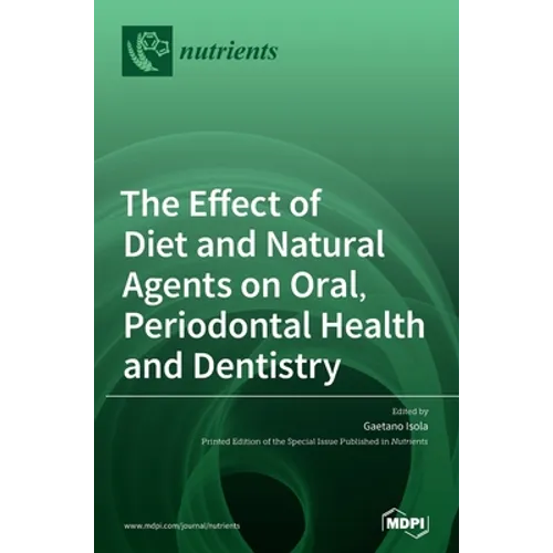 The Effect of Diet and Natural Agents on Oral, Periodontal Health and Dentistry