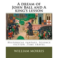A dream of John Ball and A king's lesson By: William Morris, illustrated By: Edward Burne-Jones (28 August 1833 - 17 June 1898) was a British artist .