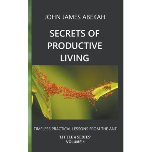 Secrets of Productive Living: Ants