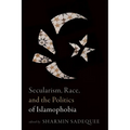 Secularism, Race, and the Politics of Islamophobia