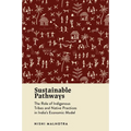 Sustainable Pathways: The Role of Indigenous Tribes and Native Practices in India's Economic Model
