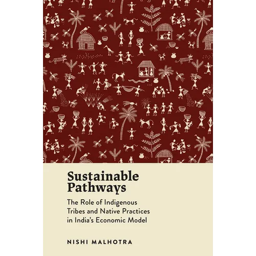 Sustainable Pathways: The Role of Indigenous Tribes and Native Practices in India's Economic Model