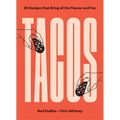 Tacos: Over 50 Recipes That Bring All the Flavour and Fun