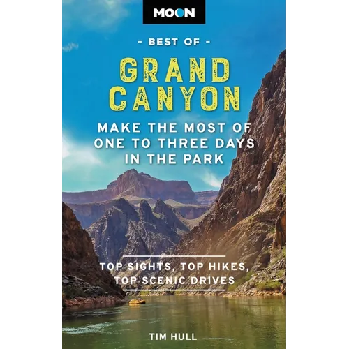 Moon Best of Grand Canyon: Make the Most of One to Three Days in the Park