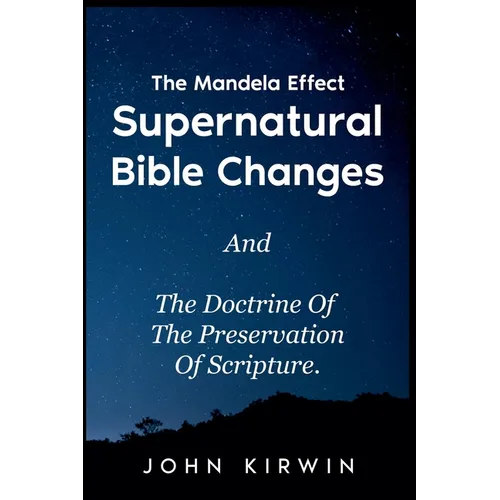 The Mandela Effect Supernatural Bible Changes And The Doctrine Of The Preservation Of Scripture