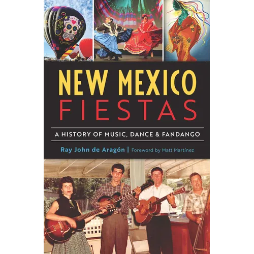 New Mexico Fiestas: A History of Music, Dance & Fandango