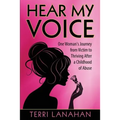 Hear My Voice: One Woman's Journey from Victim to Thriving After a Childhood of Abuse