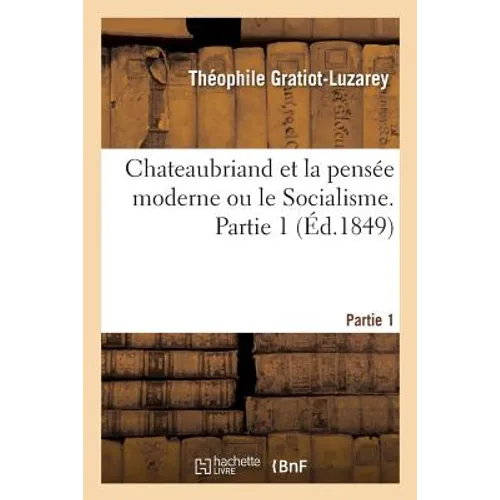 Chateaubriand Et La Pensée Moderne Ou Le Socialisme. Partie 1