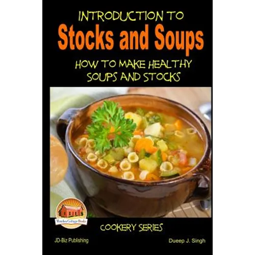 Introduction to Stocks and Soups How to make Healthy Soups and Stocks