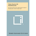 Two Faces Of Federalism: An Outline Of An Argument About Pluralism, Unity And Law