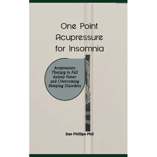 One Point Acupressure for Insomnia: Acupressure Therapy to Fall Asleep Fatser and Overcoming Sleeping Disorders