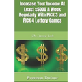Increase Your Income at Least $5000 a Week Regularly with Pick 3 and Pick 4 Lottery Games: The Money Book