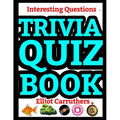 Trivia Quiz Book: Interesting Questions