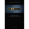 Se Libre: Como ser libre y mantenerte en libertad