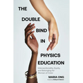 The Double Bind in Physics Education: Intersectionality, Equity, and Belonging for Women of Color