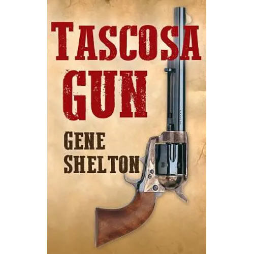Tascosa Gun: The Story of Jim East