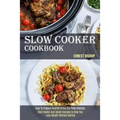 Slow Cooker Cookbook: Slow Cooker and Skillet Recipes to Help You Lose Weight Without Dieting (Easy to Prepare Healthy Crock Pot Paleo Recipes)