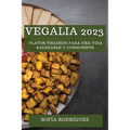 Vegalia 2023: Platos Veganos para una Vida Saludable y Consciente