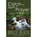 Catch the Spirit of Prayer: Supernaturally Pray Out God's Plan for Your Life