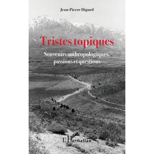 Tristes topiques: Souvenirs anthropologiques, passions et questions