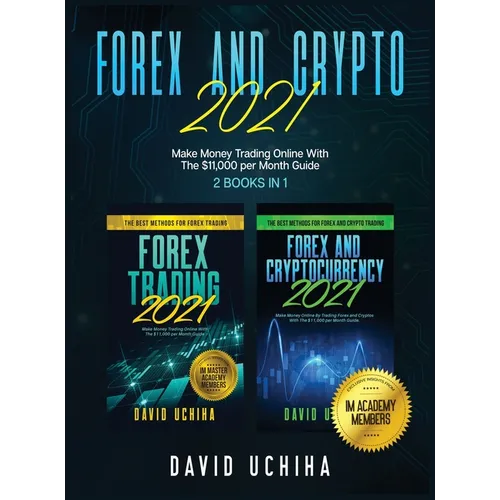 Forex And Crypto 2021: Make Money Trading Online With The $11,000 per Month Guide (2 Books In 1)