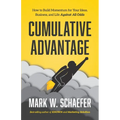 Cumulative Advantage: How to Build Momentum for your Ideas, Business and Life Against All Odds