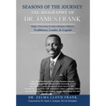 Seasons of the Journey: The Biography of Dr. James Frank