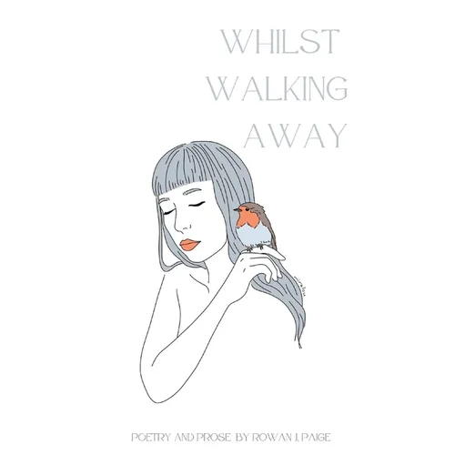 Whilst Walking Away: poetry and prose