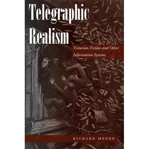 Telegraphic Realism: Victorian Fiction and Other Information Systems