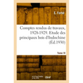 Comptes rendus de travaux, 1928-1929. Tome VI. Etude des principaux bois d'Indochine