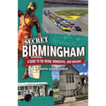 Secret Birmingham: A Guide to the Weird, Wonderful, and Obscure