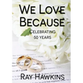 We Love Because ...