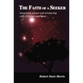 The Faith of a Seeker: Integrating Science and Scholarship with Christian Experience