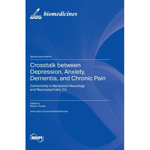 Crosstalk between Depression, Anxiety, Dementia, and Chronic Pain: Comorbidity in Behavioral Neurology and Neuropsychiatry 2.0